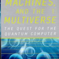 Minds Machines And The Multiverse The Quest For The Quantum Computer 0