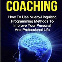 NLP-Coaching-How-to-use-Neuro-Linguistic-programming-methods-to-reduce-stress-and-improve-your-personal-and-professional-life-0
