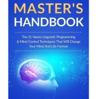 NLP-Masters-Handbook-The-21-Neuro-Linguistic-Programming-Mind-Control-Techniques-That-Will-Change-Your-Mind-And-Life-Forever-NLP-training-Self-Esteem-Confidence-Leadership-Book-Series-0