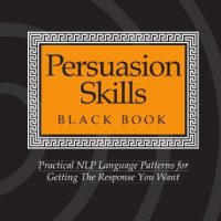 Persuasion-Skills-Black-Book-Practical-NLP-Language-Patterns-for-Getting-The-Response-You-Want-0
