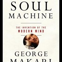 Soul Machine The Invention Of The Modern Mind 0