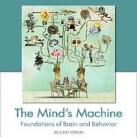 The Minds Machine Foundations Of Brain And Behavior Second Edition 0