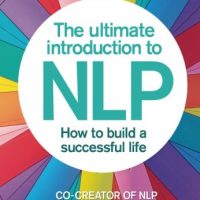 The Ultimate Introduction To Nlp How To Build A Successful Life 0