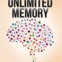 Unlimited Memory How To Use Advanced Learning Strategies To Learn Faster Remember More And Be More Productive 0