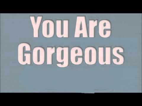 You Are Gorgeous Love Yourself