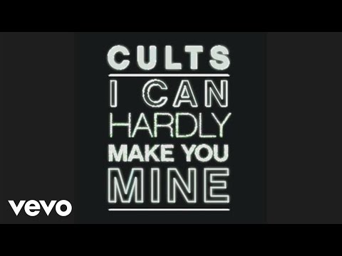 Cults – I Can Hardly Make You Mine