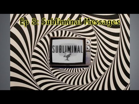 Ep 8 – Subliminal Messages