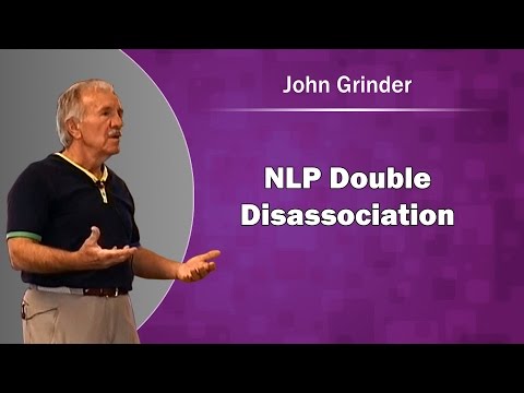 NLP Double Disassociation with John Grinder
