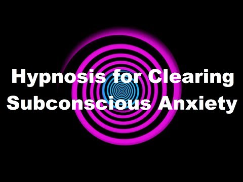 Hypnosis for Clearing Subconscious Anxiety