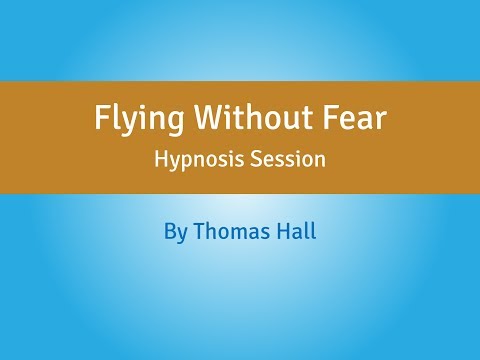 Flying Without Fear – Hypnosis Session – By Thomas Hall