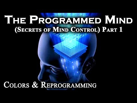 The Programmed Mind part 1 ~ Colors & Reprogramming (Secrets of Mind Control)