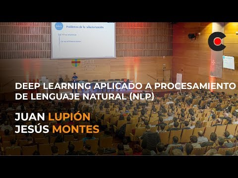 Deep Learning aplicado a procesamiento de lenguaje natural NLP – Juan Lupión y Jesús Montes