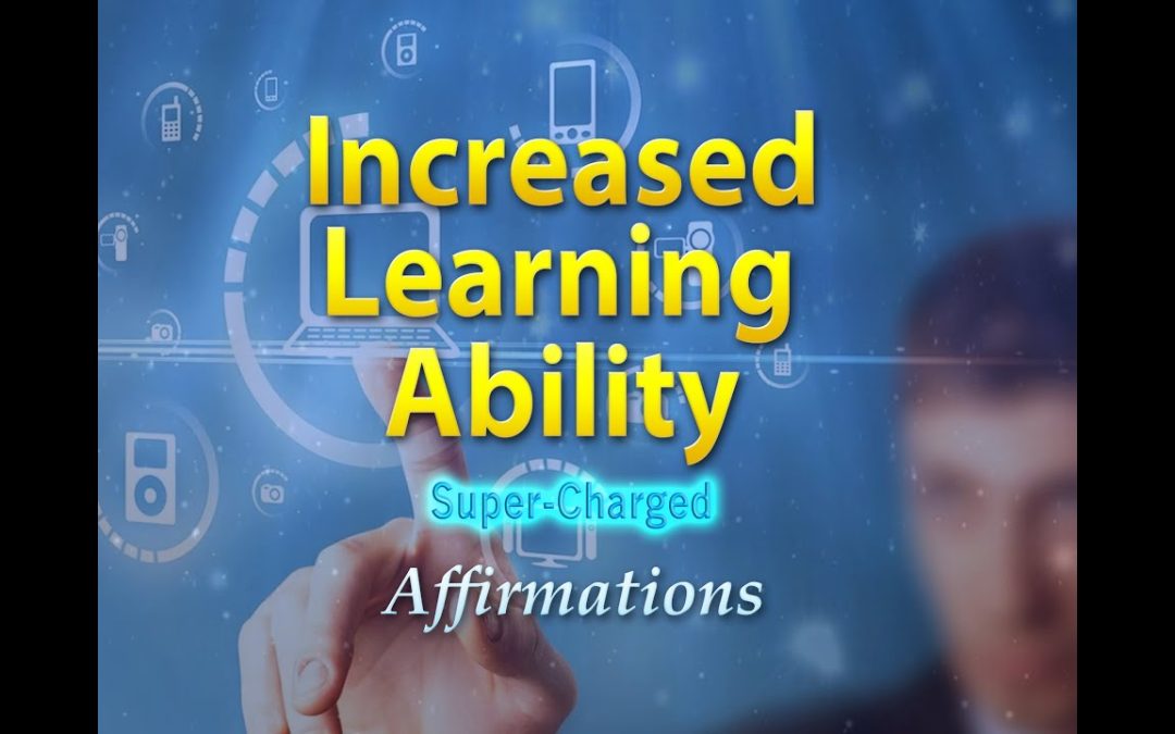 Increased Learning Ability – I Have A Brilliant Mind – Super-Charged Affirmations
