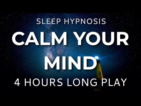 Sleep Hypnosis Calm Your Mind 4 HOURS Long Play – Sleep Talk Down, Sleep Meditation