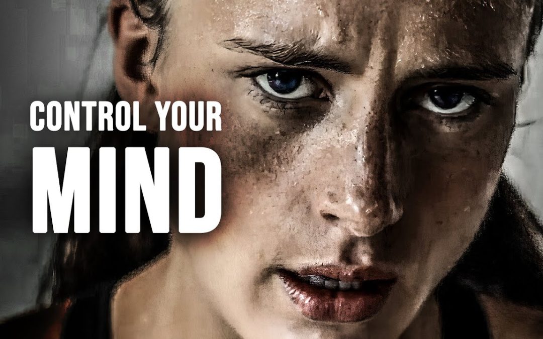 CONTROL YOUR MIND – Motivational Speech