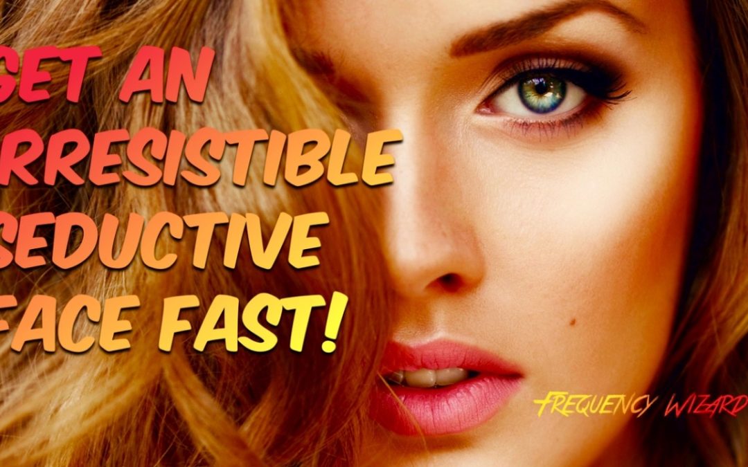 GET AN IRRESISTIBLE SEDUCTIVE BEAUTIFUL FACE! SUBLIMINAL AFFIRMATIONS FREQUENCY HYPNOSIS MEDITATION