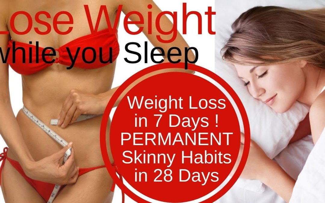 Lose Weight while you Sleep in 7 DAYS Reprogram your Mind for Permanent Weight Loss Hypnosis