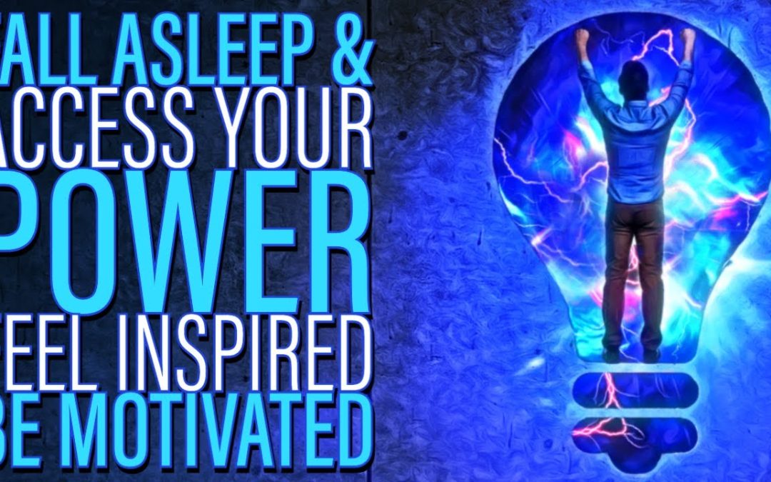 Access Power to Feel Inspired & Be Motivated Sleep Hypnosis