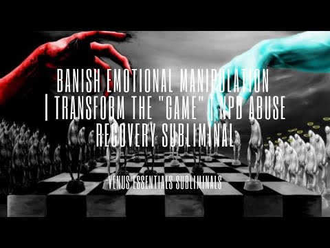 👺Cancel Emotional Manipulation 👺 | Transform the "Game" | NPD Abuse Recovery Subliminal
