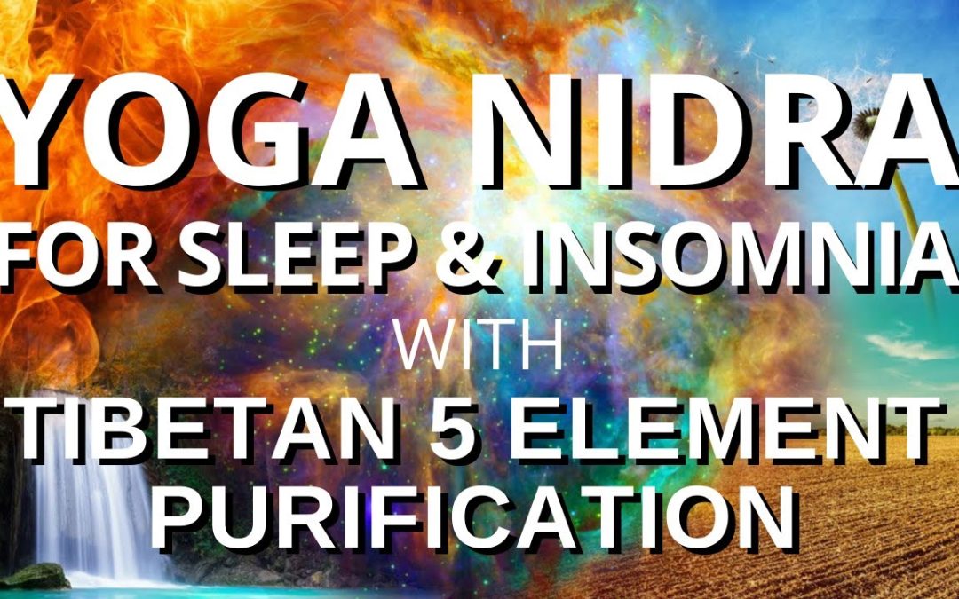 Yoga Nidra Sleep Hypnosis with Tibetan 5 Element Purification – Cleanse & Restore Sleep Meditation
