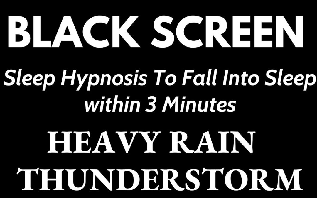 Rain Sound For Sleeping – Sleep Hypnosis To Fall Into Sleep With with Heavy Rain & Thunder Sounds