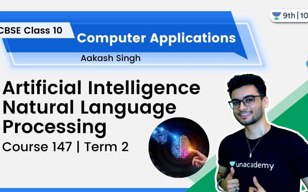 Class 10: Artificial Intelligence | Natural Language Processing | Code 417 | Term 2 | Aakash Singh