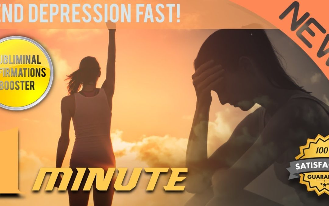 End Depression Fast! (60 Seconds) (Subliminal Affirmations Booster)