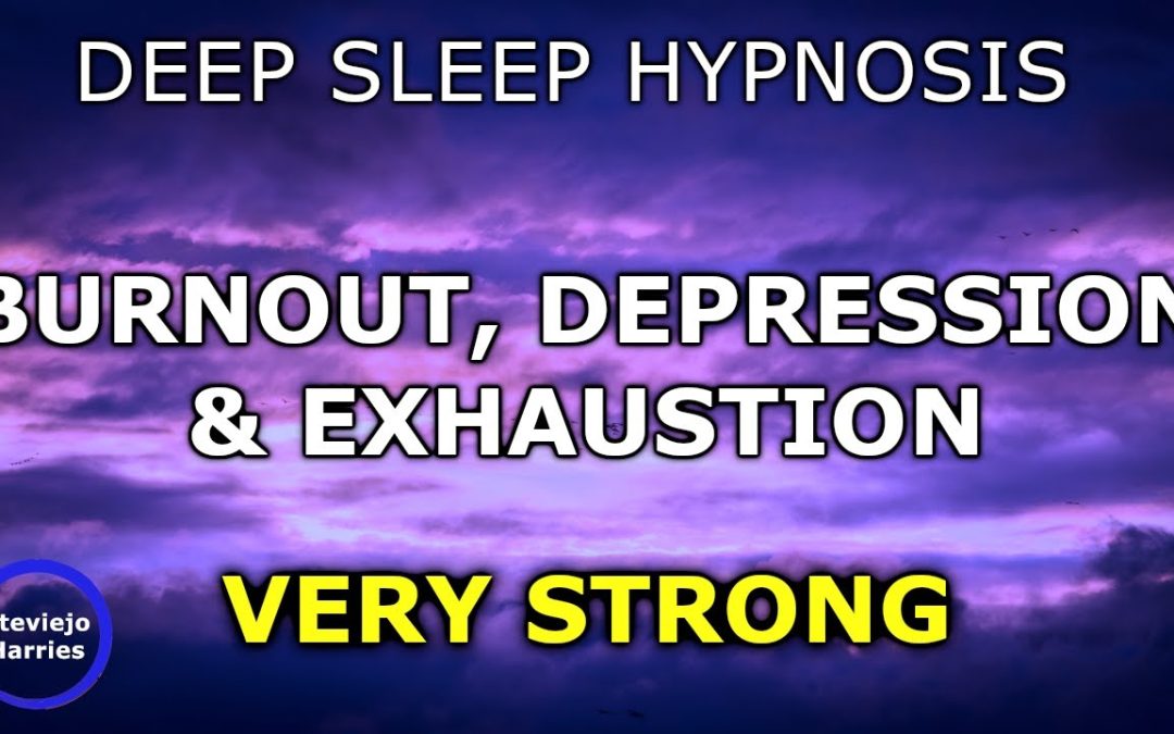 Deep Sleep Hypnosis for Burnout, Depression & Exhaustion | Anxiety Being Able to Let Go