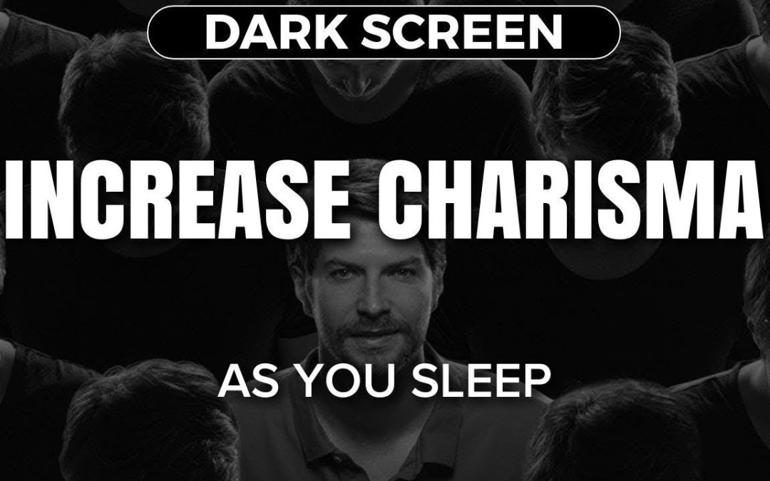 🧘 POWERFUL Be More Charismatic 💤 Sleep Hypnosis | Deep sleep Meditation to Increase Charisma