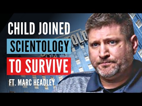 SCIENTOLOGY: When A Coerced Child Joins A Cult to Survive (ft. Marc Headley)